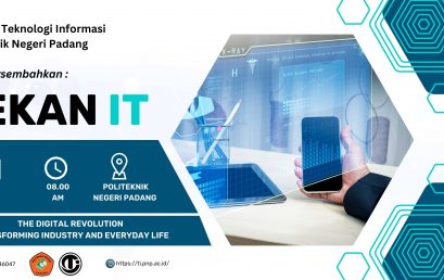 Pekan IT Politeknik Negeri Padang 2023: The Digital Revolution – Transforming Industry and Everyday Life